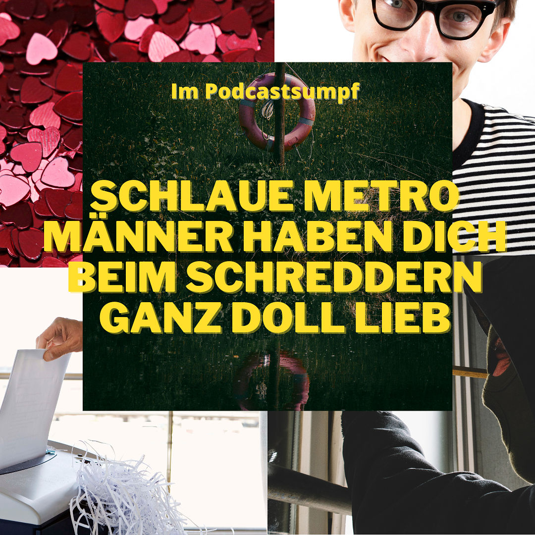 IPS58 - Schlaue Metro Männer haben dich beim Schreddern ganz doll lieb