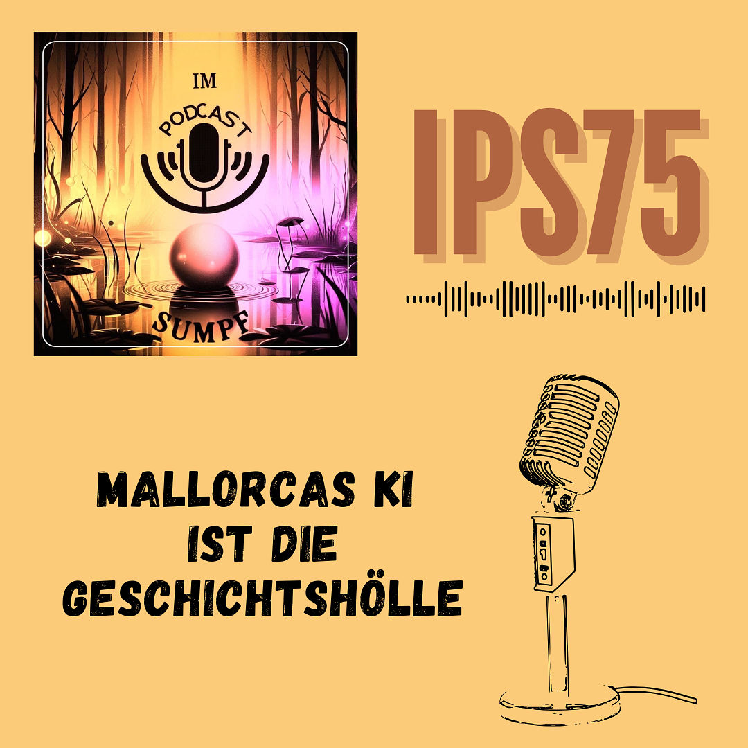 IPS75 - Mallorcas KI ist die Geschichtshölle!