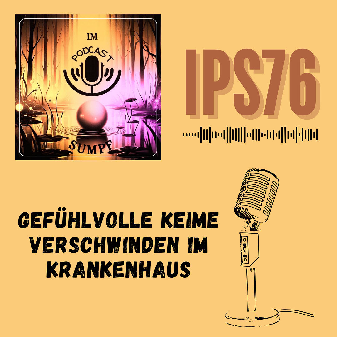 IPS76 - Gefühlvolle Keime verschwinden im Krankenhaus
