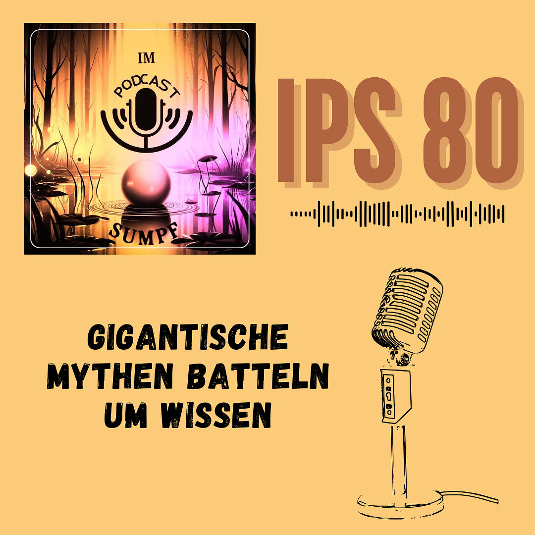 IPS80 - Gigantische Mythen batteln um Wissen