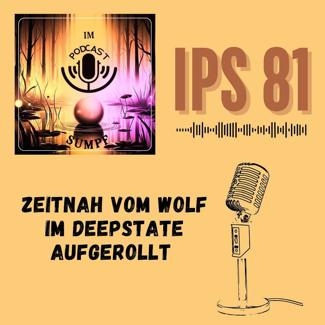 IPS81 - Zeitnah vom Wolf im Deepstate aufgerollt