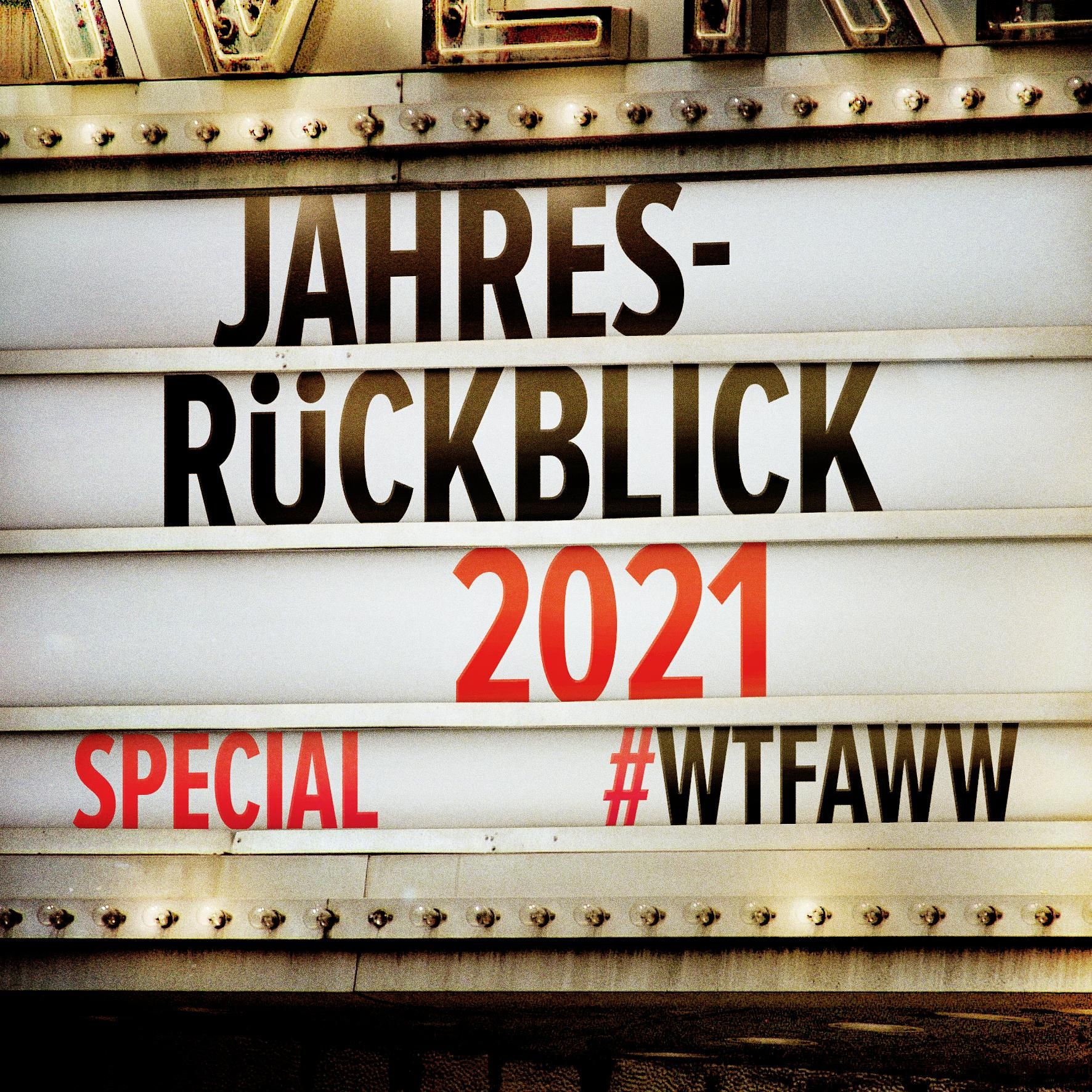Jahresrückblick 2021 | Special | WTFAWW