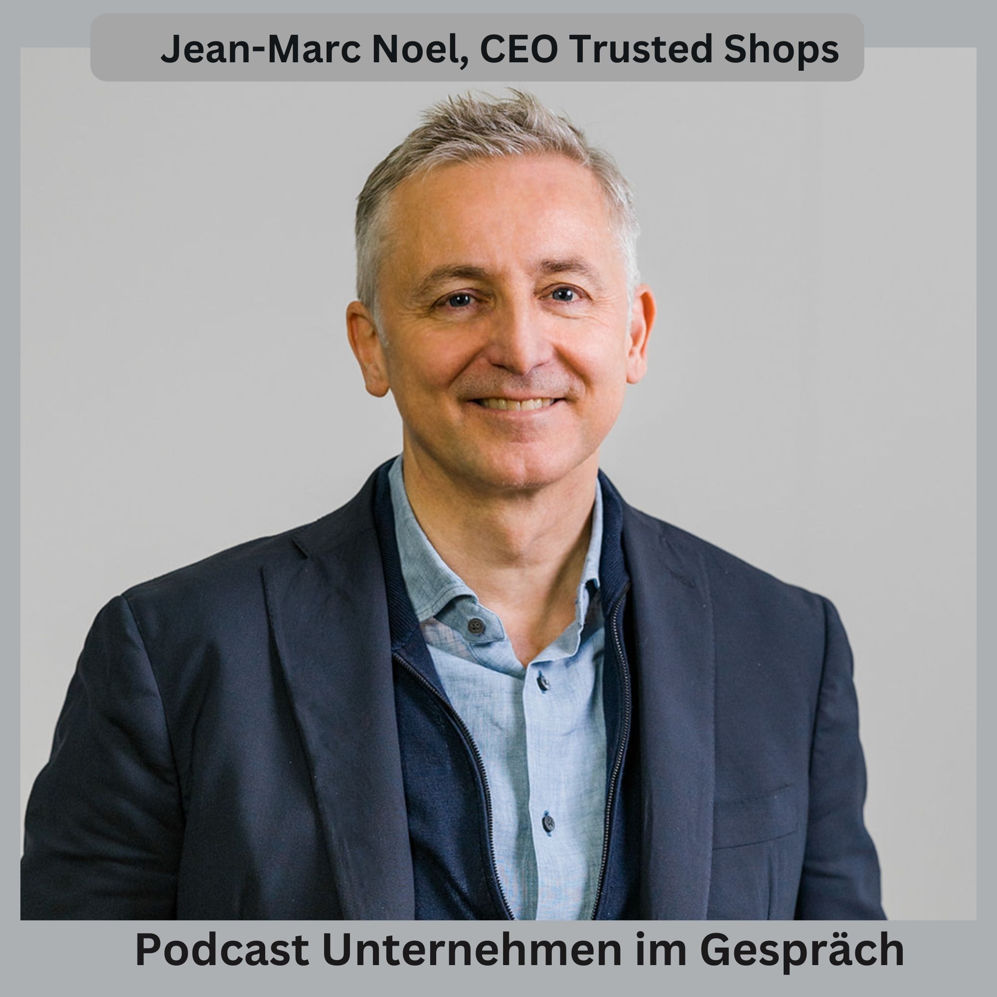 Jean-Marc Noel, CEO und Co- Founder von Trusted Shops, Köln: Vertrauen ist die Grundlage unserer Gesellschaft