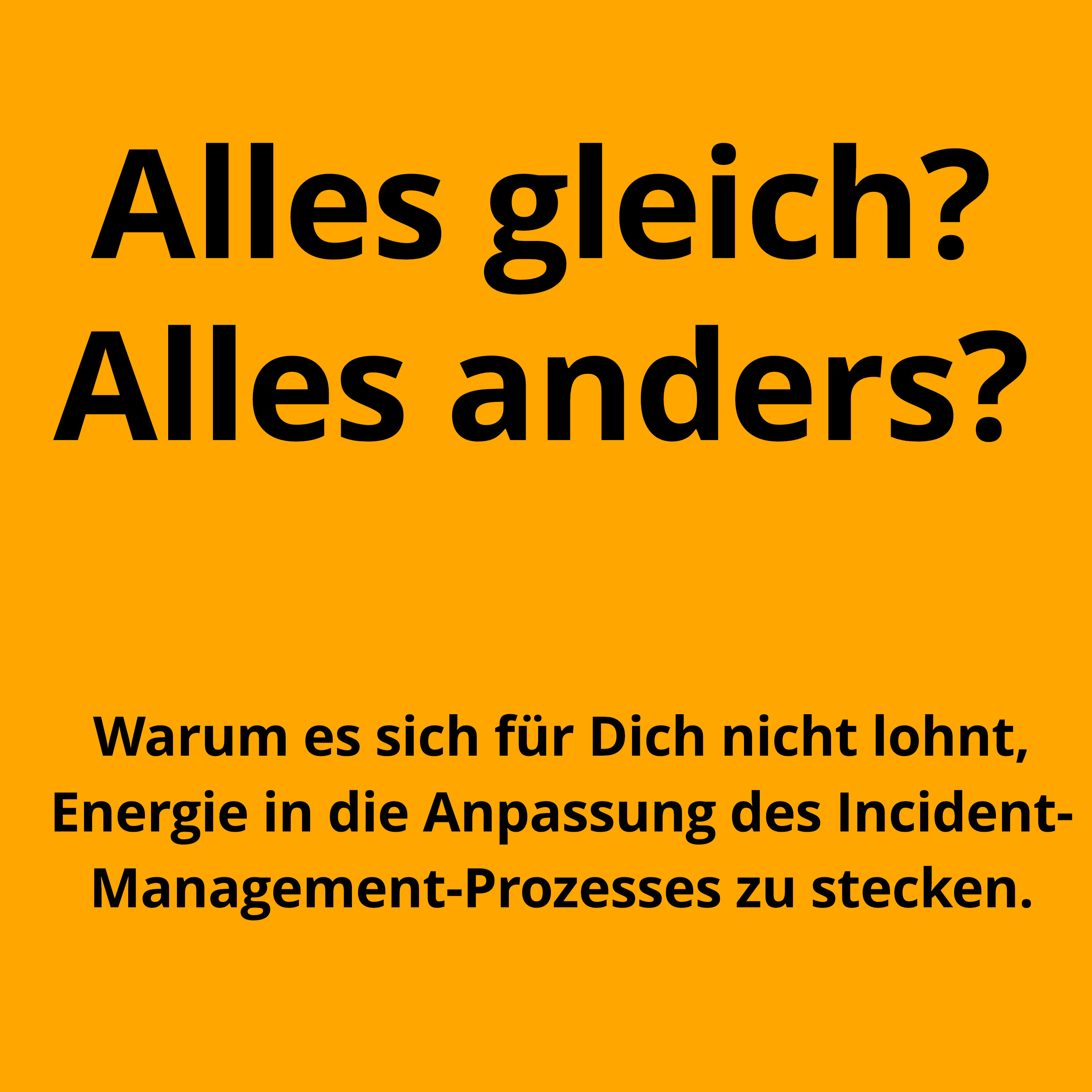 Jedes Unternehmen hat den gleichen Incident-Management-Prozess