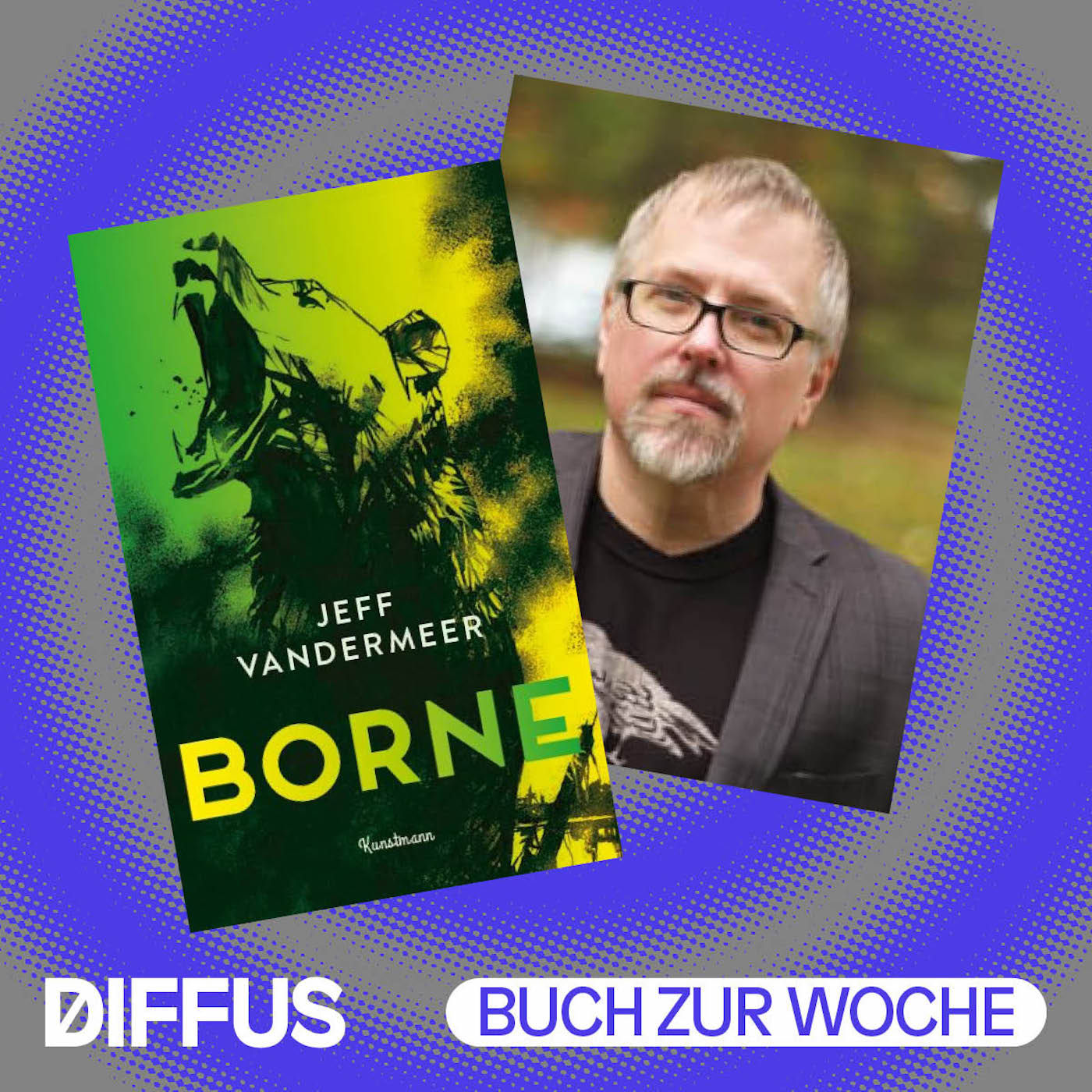 Jeff VanderMeer, Killerbären, Erinnerungspilze und ein Wesen namens „Borne“