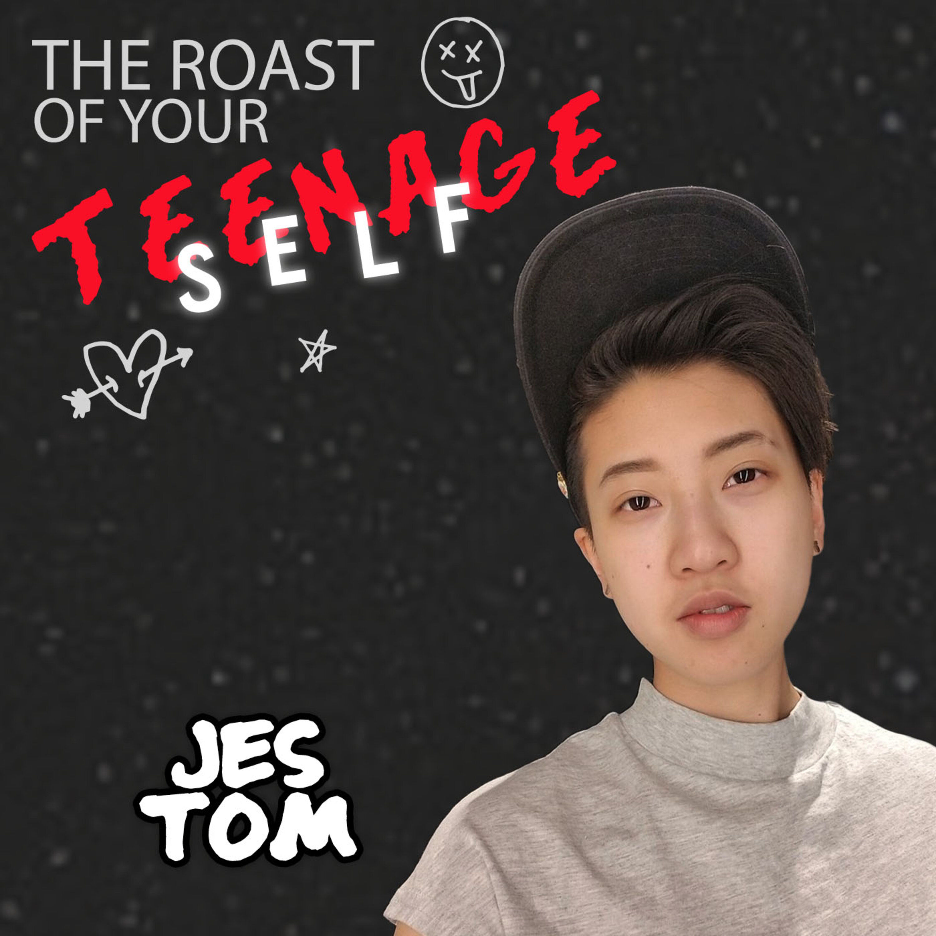 Jes Tom: Roast of Your Teenage Self
