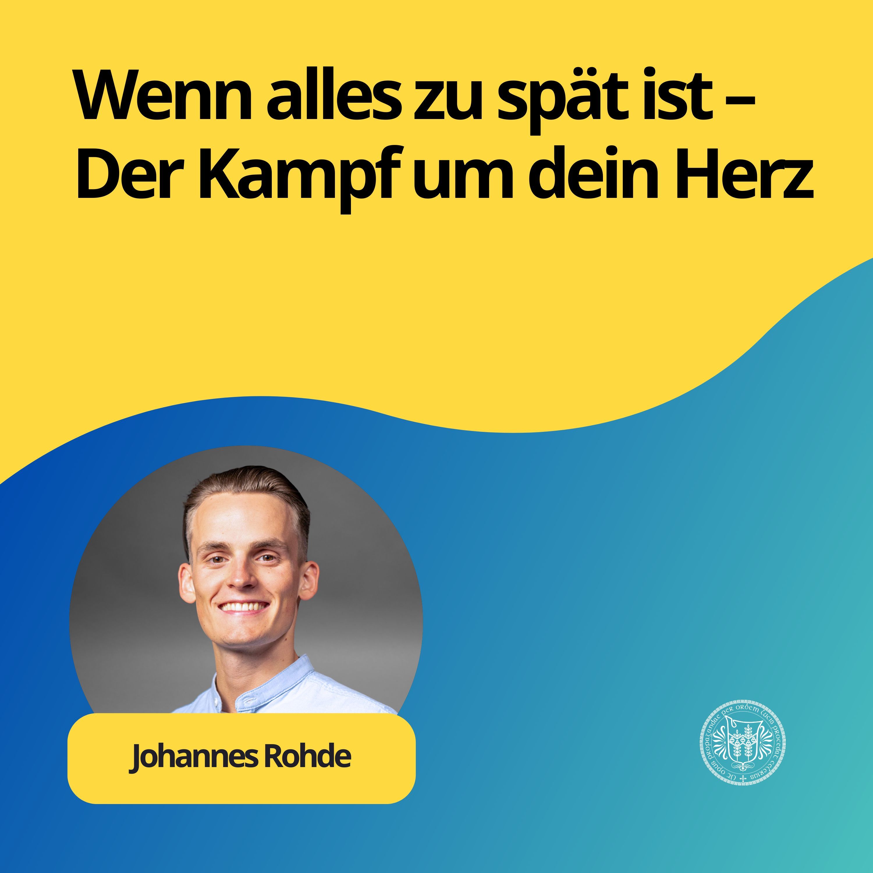 Johannes Rohde: Wenn alles zu spät ist – Der Kampf um dein Herz