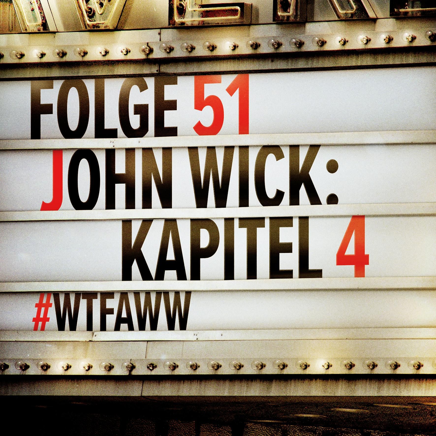 John Wick: Kapitel 4 | Episode 51 | WTFAWW