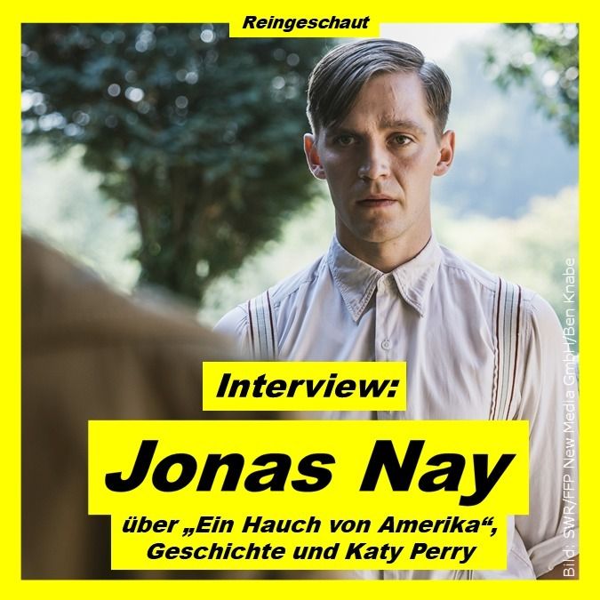 Jonas Nay über Geschichte, "Ein Hauch von Amerika" und Katy Perry - Interview