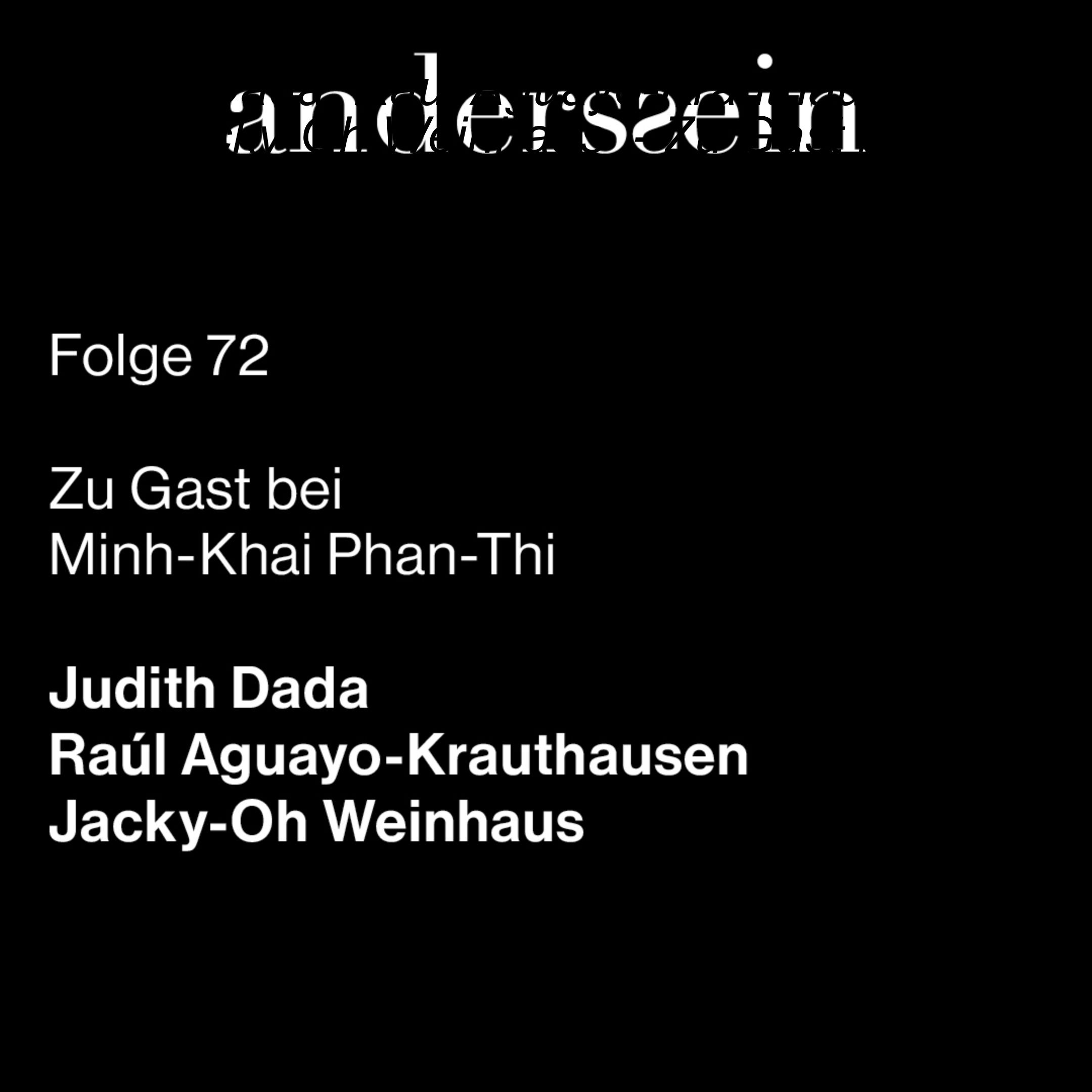 Judith Dada, Raul Aguayo-Krauthausen und Jacky-Oh Weinhaus - Zu Gast bei Minh-Khai Phan-Thi