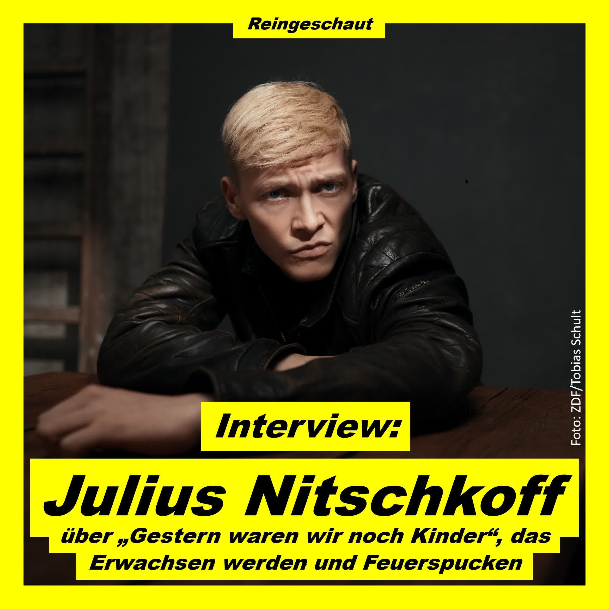 Julius Nitschkoff über "Gestern waren wir noch Kinder", Feuerspucken und das Erwachsen werden - Interview