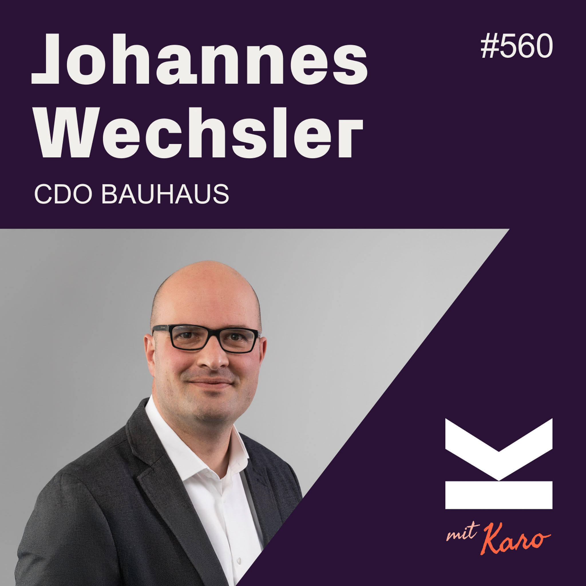 K#560 BAUHAUS CDO Johannes Wechsler über E-Commerce und Digitalisierung in einer beratungsintensiven Branche