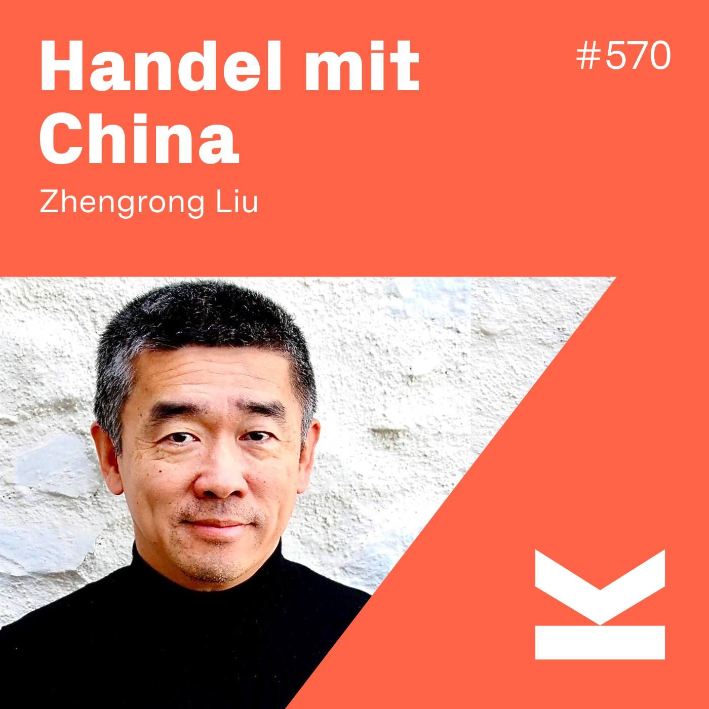 K#570 Wie sollten wir mit China umgehen? Zhengrong Liu