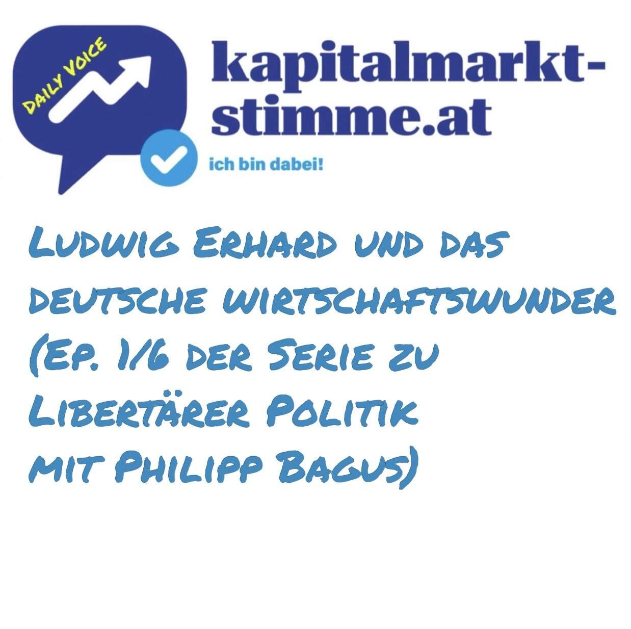 kapitalmarkt-stimme.at daily voice 251/365: Wer war Ludwig Erhard? (Ep. 1/6 der Serie zu Libertärer Politik mit Philipp Bagus)