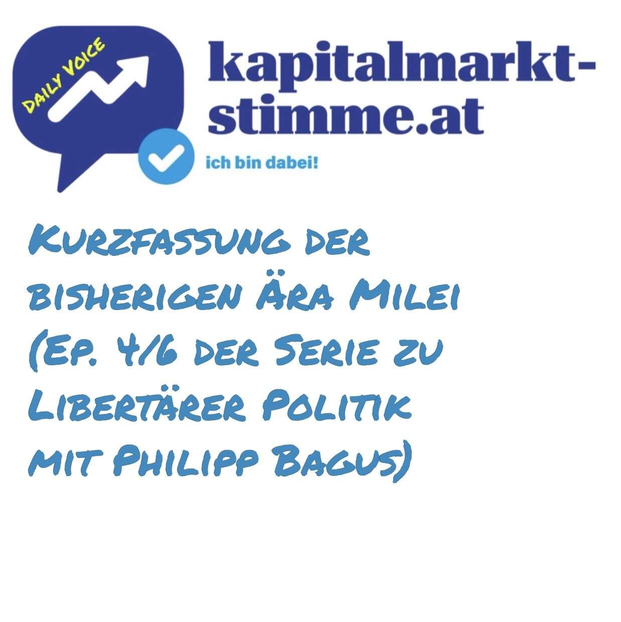 kapitalmarkt-stimme.at daily voice 254/365: Kurzfassung der bisherigen Ära Milei (Ep. 4/6 der Serie zu Libertärer Politik mit Philipp Bagus)