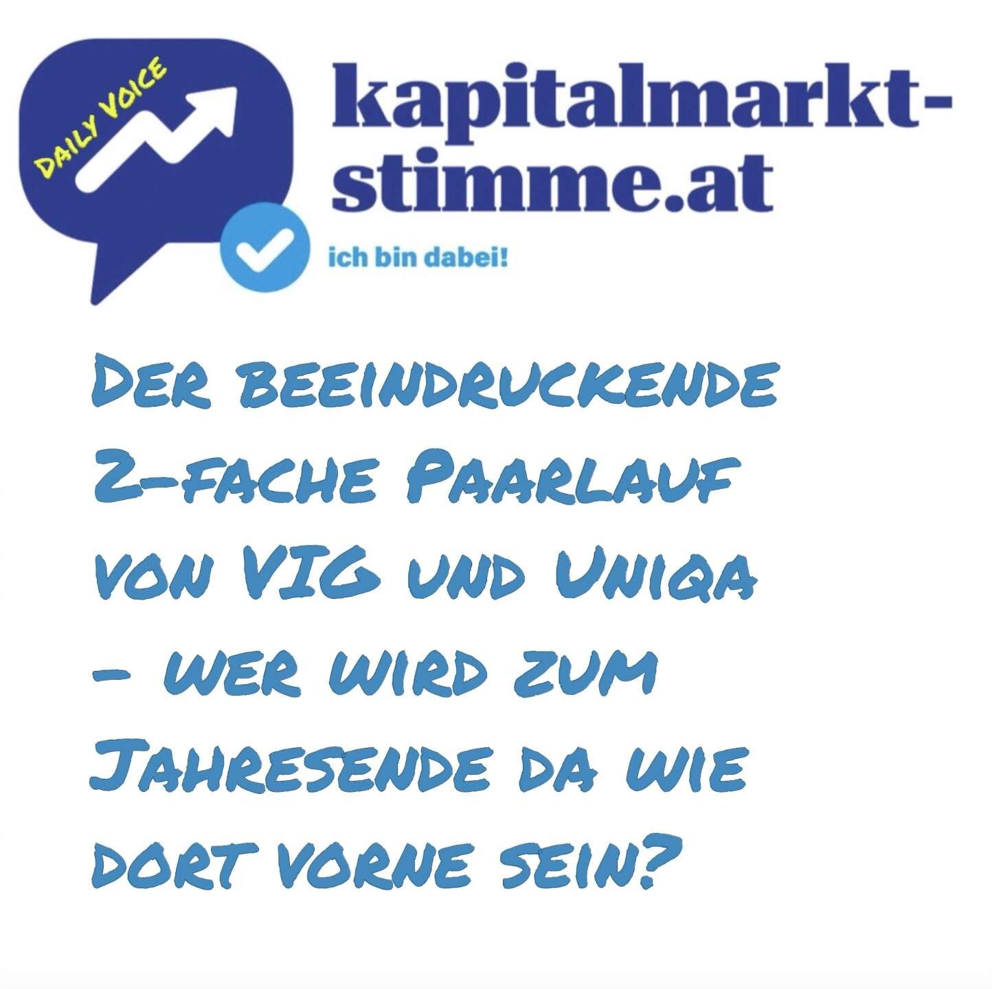 kapitalmarkt-stimme.at daily voice: Der beeindruckende 2-fache Paarlauf von VIG und Uniqa - wer wird zum Jahresende da wie dort vorne sein?