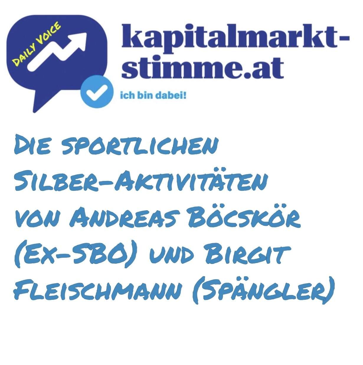 kapitalmarkt-stimme.at daily voice: Die sportlichen Silber-Aktivitäten von Andreas Böcskör (Ex-SBO) und Birgit Fleischmann (Spängler)