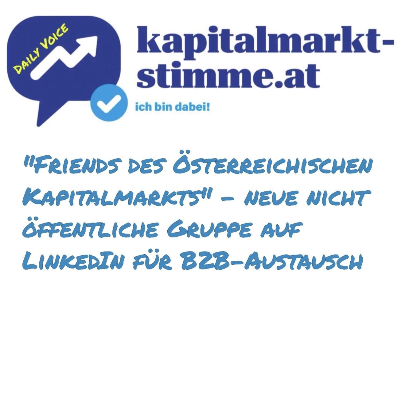 kapitalmarkt-stimme.at daily voice: Friends des Österreichischen Kapitalmarkts - neue nicht öffentliche Gruppe auf LinkedIn für B2B-Austausch