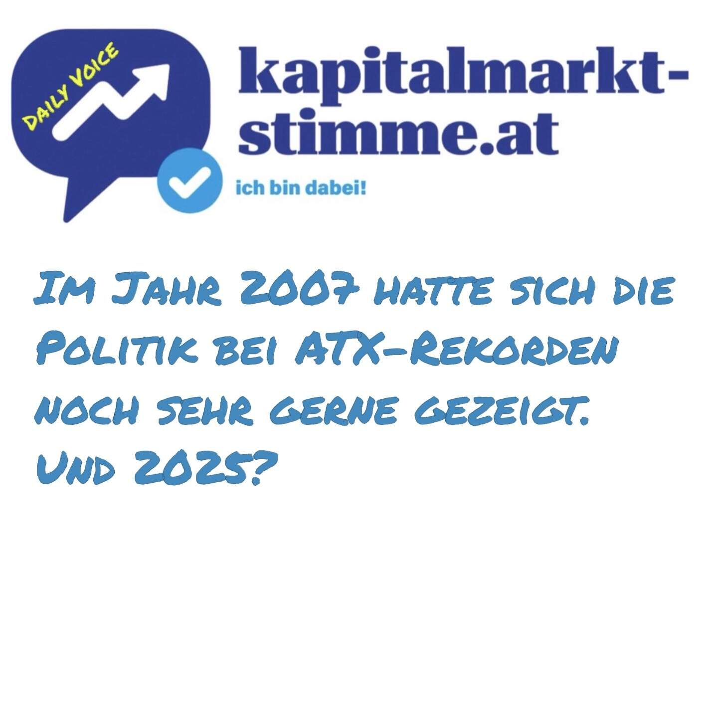 kapitalmarkt-stimme.at daily voice: Im Jahr 2007 (bei den letzten ATX-Rekorden) hatte sich die Politik noch gezeigt. Und 2025?