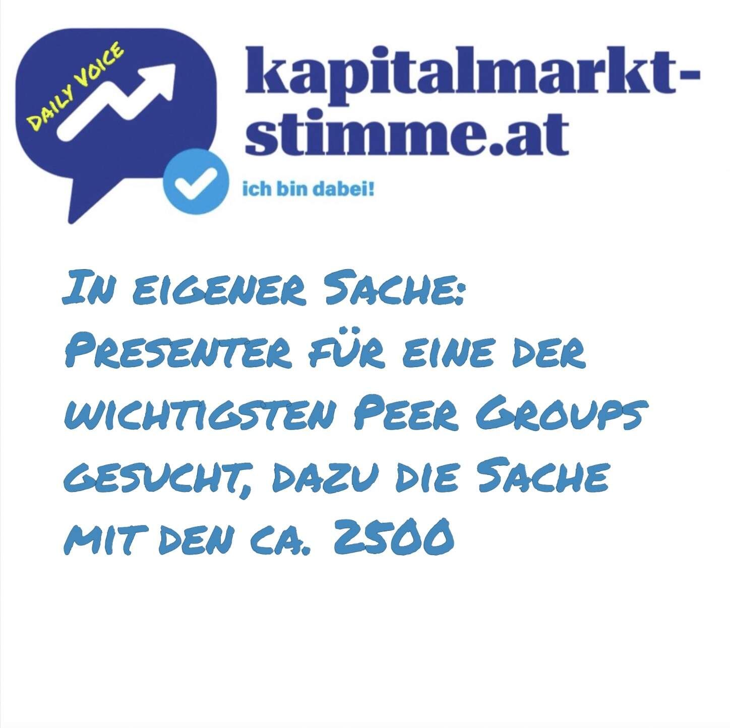 kapitalmarkt-stimme.at daily voice: Presenter für eine der wichtigsten Peer Groups gesucht, dazu die Sache mit den ca. 2500