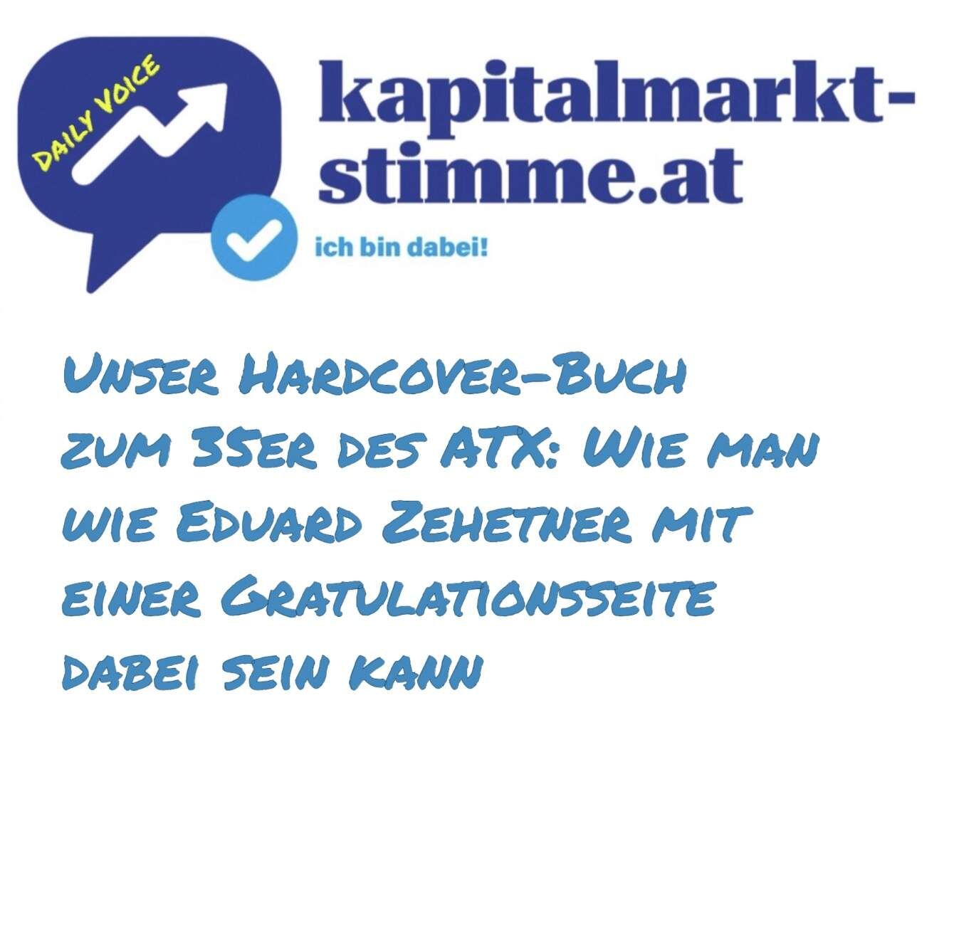 kapitalmarkt-stimme.at daily voice: Unser Hardcover-Buch zum ATX-35er, man kann wie Eduard Zehetner mit einer Gratulationsseite dabei sein