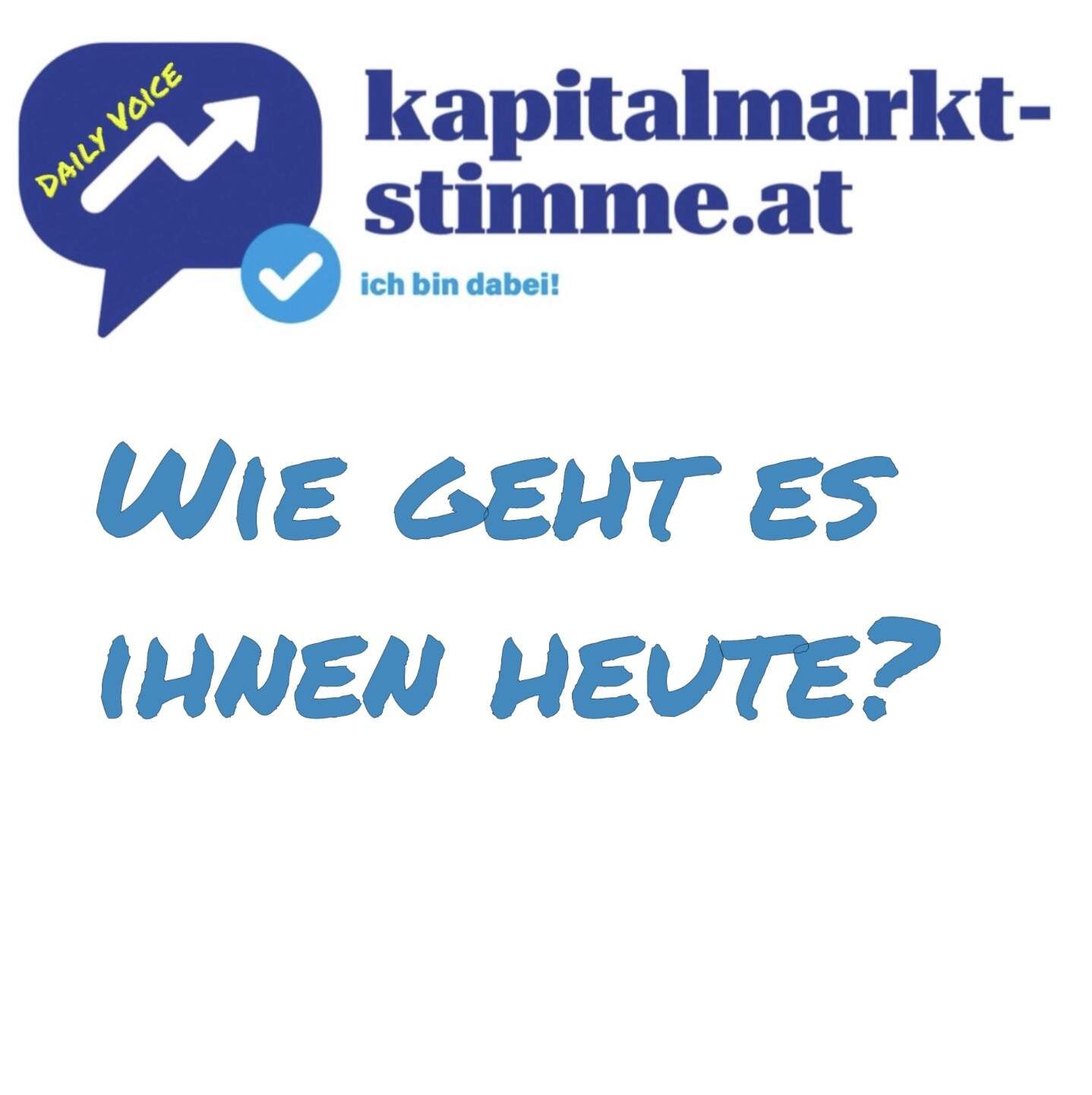 kapitalmarkt-stimme.at daily voice: Wie geht es Ihnen heute? (oder: jetzt wird man auch schon auf LinkedIn genervt)
