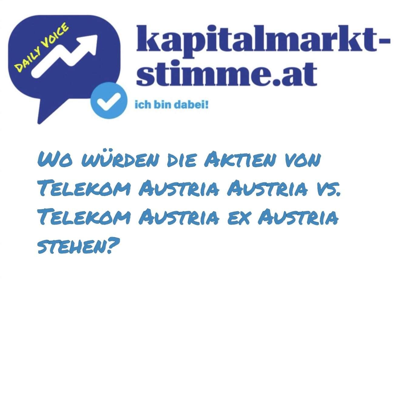 kapitalmarkt-stimme.at daily voice: Wo würden die Aktien von Telekom Austria Austria vs. Telekom Austria ex Austria stehen?