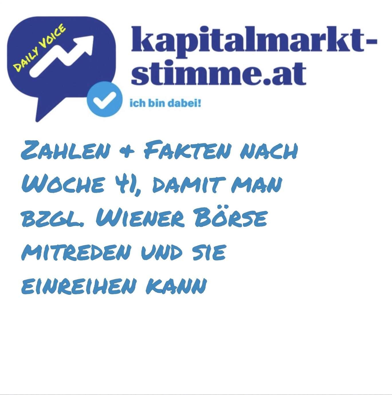kapitalmarkt-stimme.at daily voice: Zahlen & Fakten nach Woche 41, damit man bzgl. Wiener Börse mitreden und sie einreihen kann