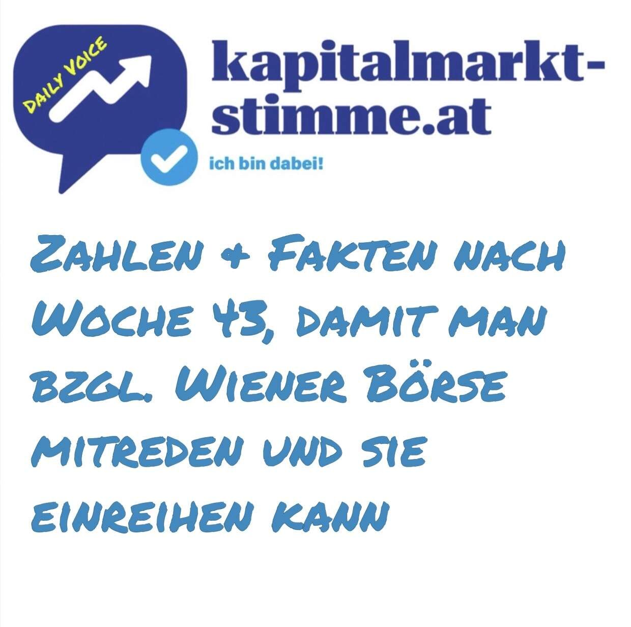 kapitalmarkt-stimme.at daily voice: Zahlen & Fakten nach Woche 43, damit man bzgl. Wiener Börse mitreden und sie einreihen kann