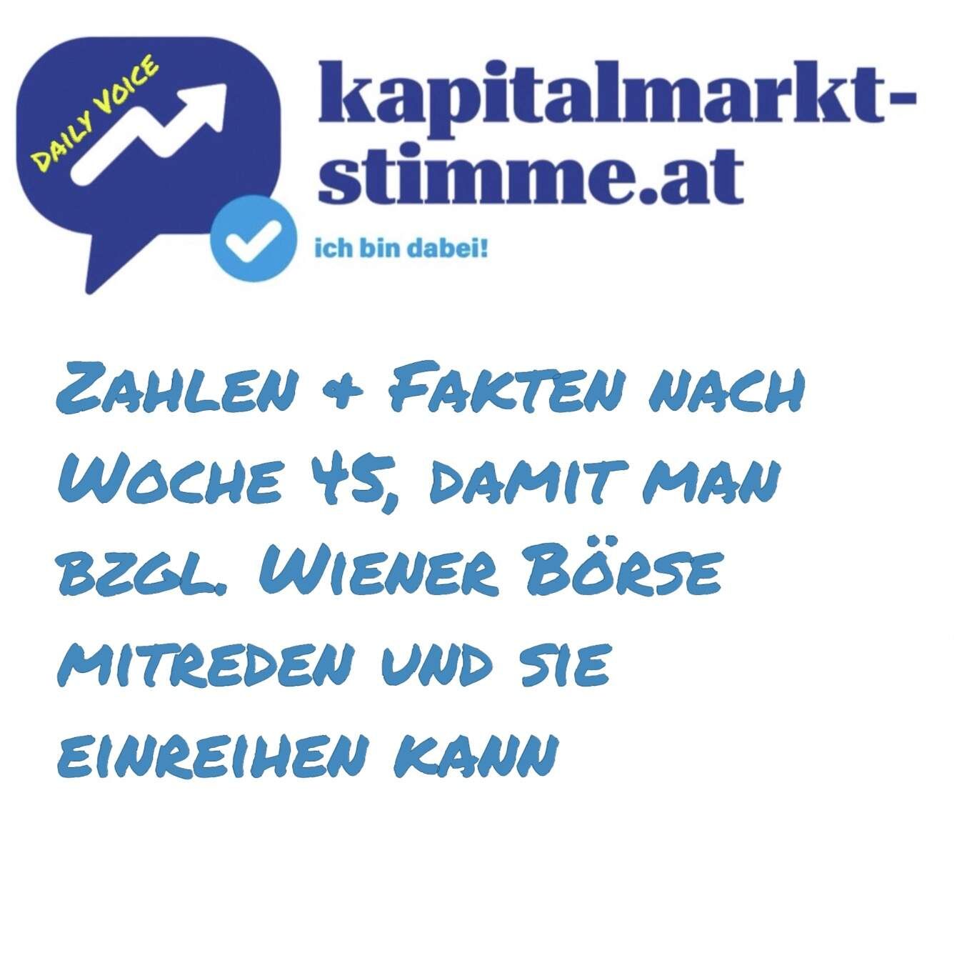 kapitalmarkt-stimme.at daily voice: Zahlen & Fakten nach Woche 45, damit man bzgl. Wiener Börse mitreden und sie einreihen kann