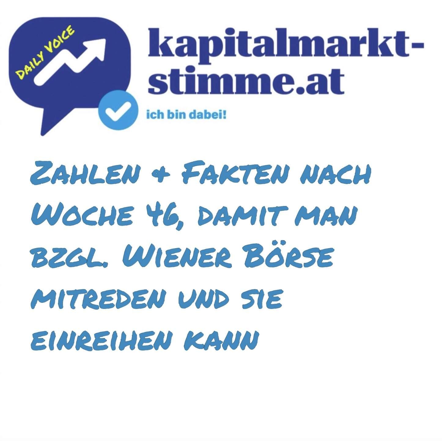 kapitalmarkt-stimme.at daily voice: Zahlen & Fakten nach Woche 46, damit man bzgl. Wiener Börse mitreden und sie einreihen kann