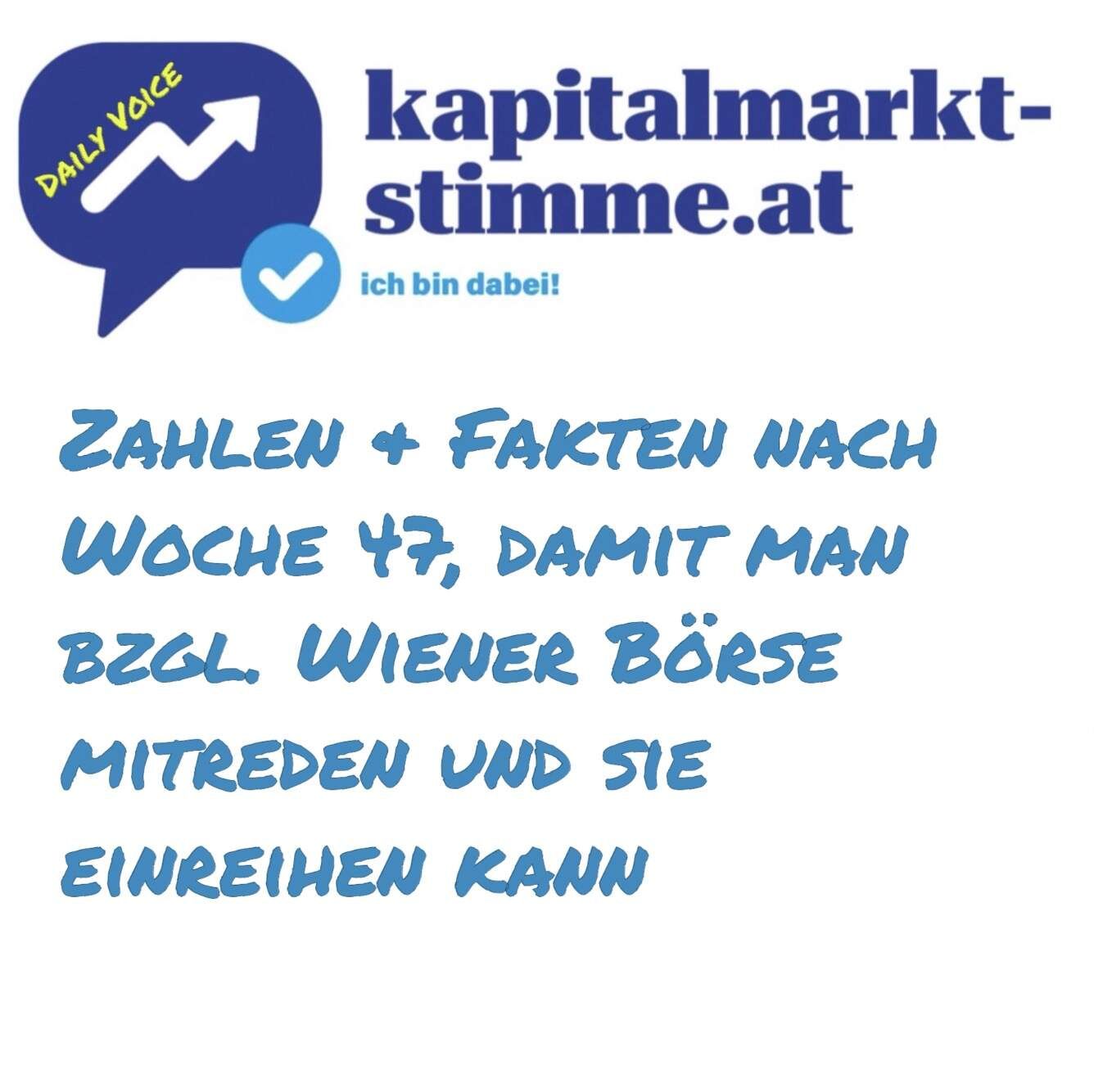 kapitalmarkt-stimme.at daily voice: Zahlen & Fakten nach Woche 47, damit man bzgl. Wiener Börse mitreden und sie einreihen kann