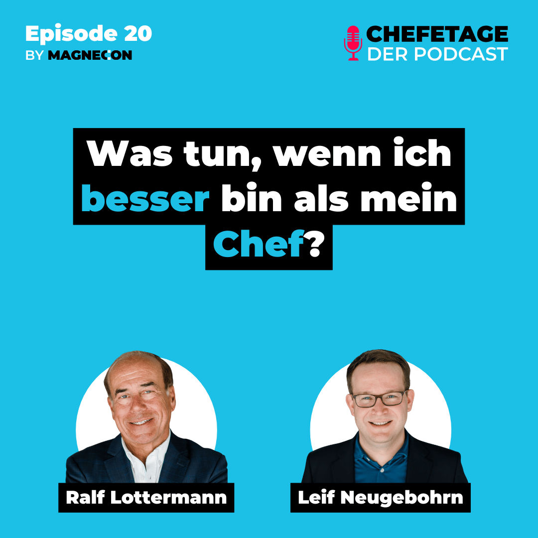 Karriere & Leadership: Was tun, wenn ich besser bin als mein Chef? - Mit Ralf Lottermann & Leif Neugebohrn - 20