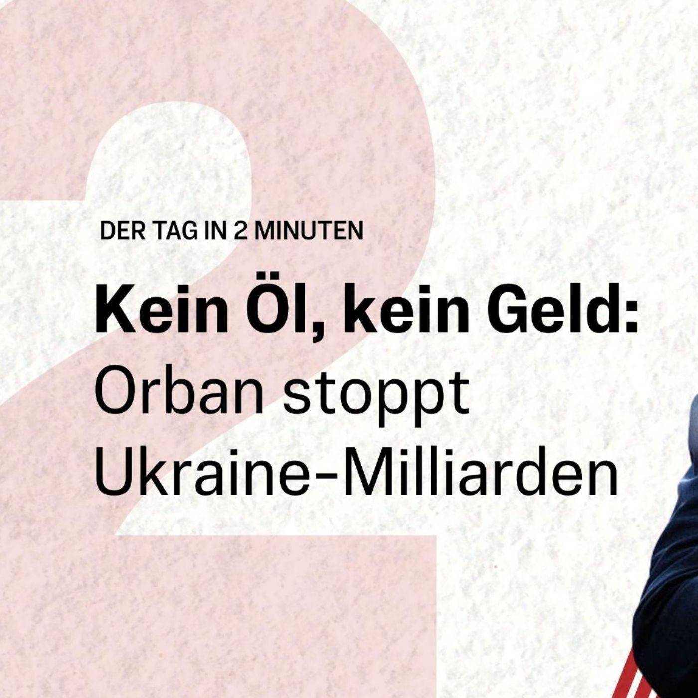Kein Öl, kein Geld: Orban stoppt Ukraine-Milliarden | Der Tag in 2 Minuten