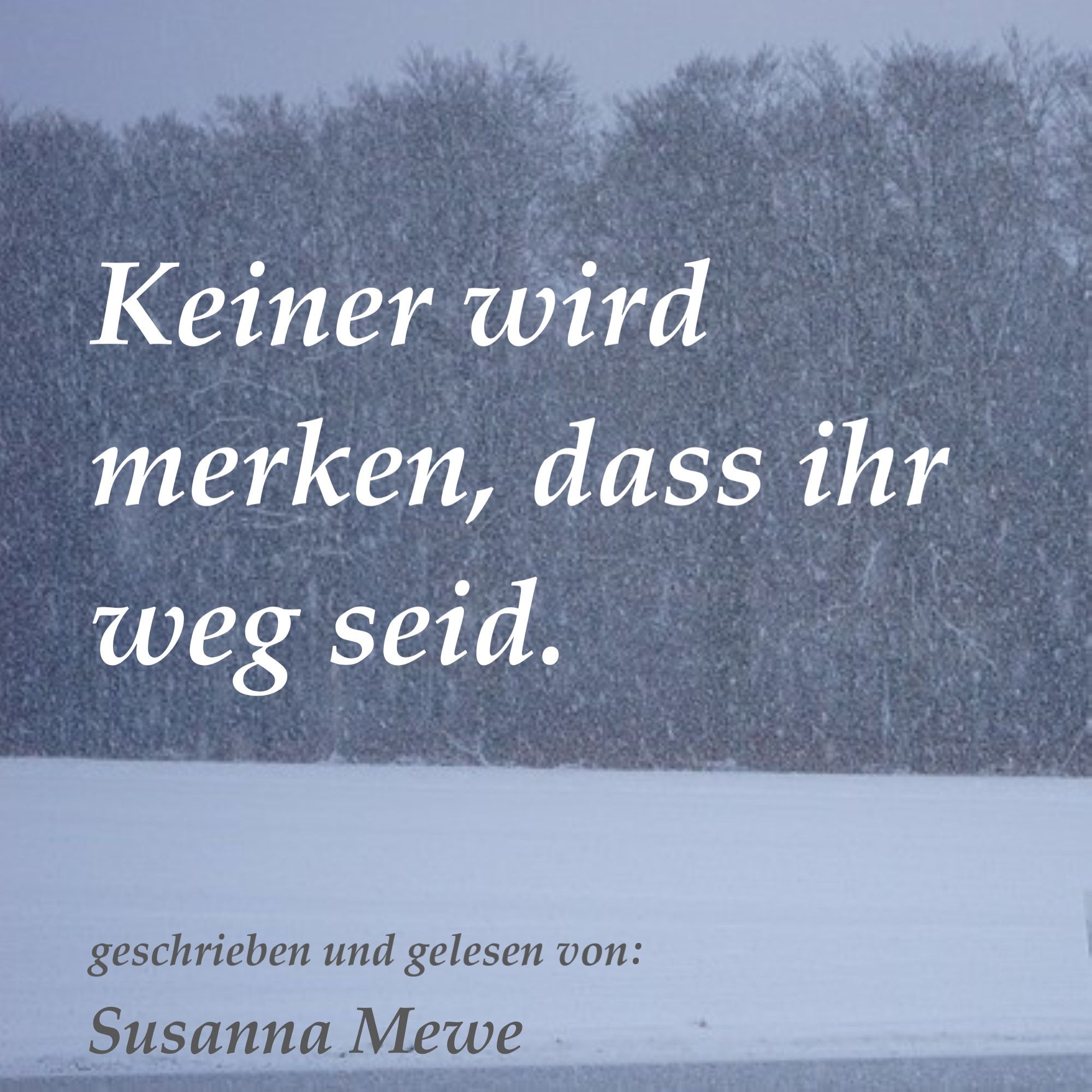 Keiner wird merken, dass ihr weg seid.