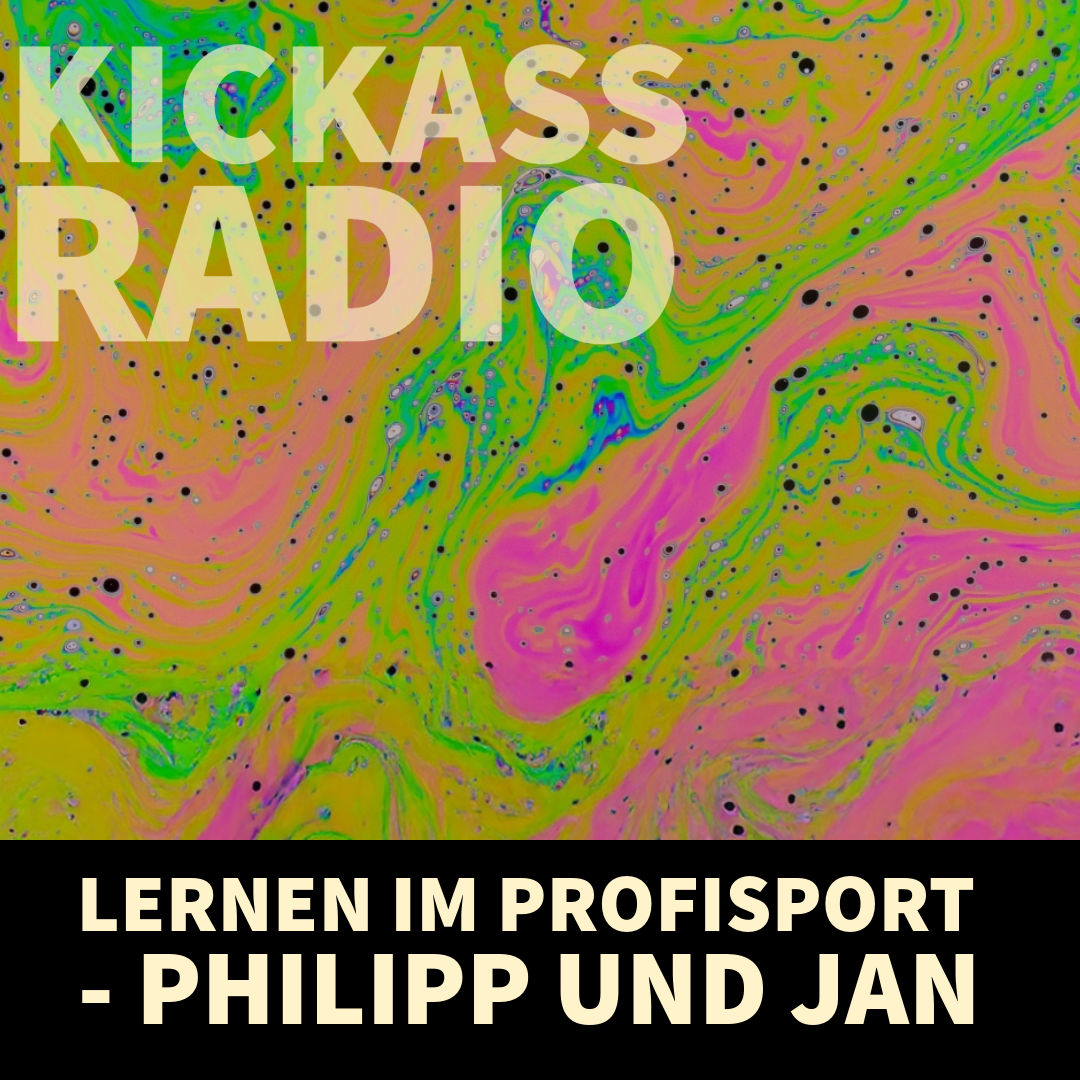 KickassRadio 11| 26 - Lernen im Profisport - Philipp und Jan