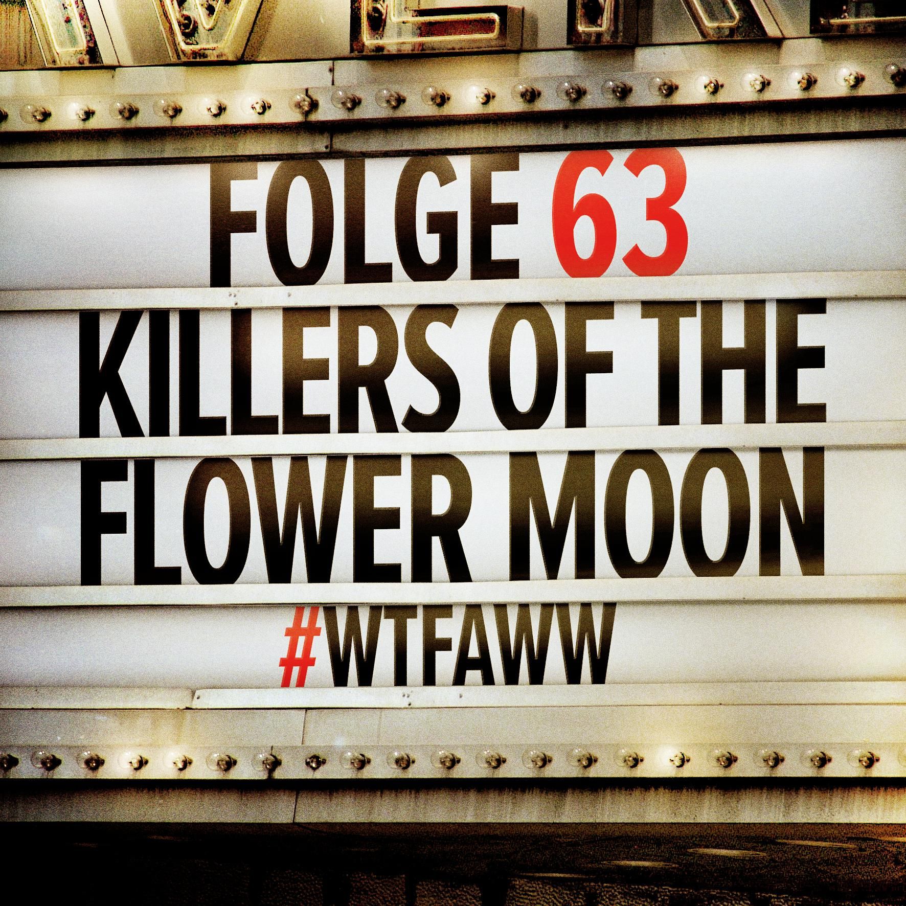Killers of the Flower Moon | Episode 63 | WTFAWW