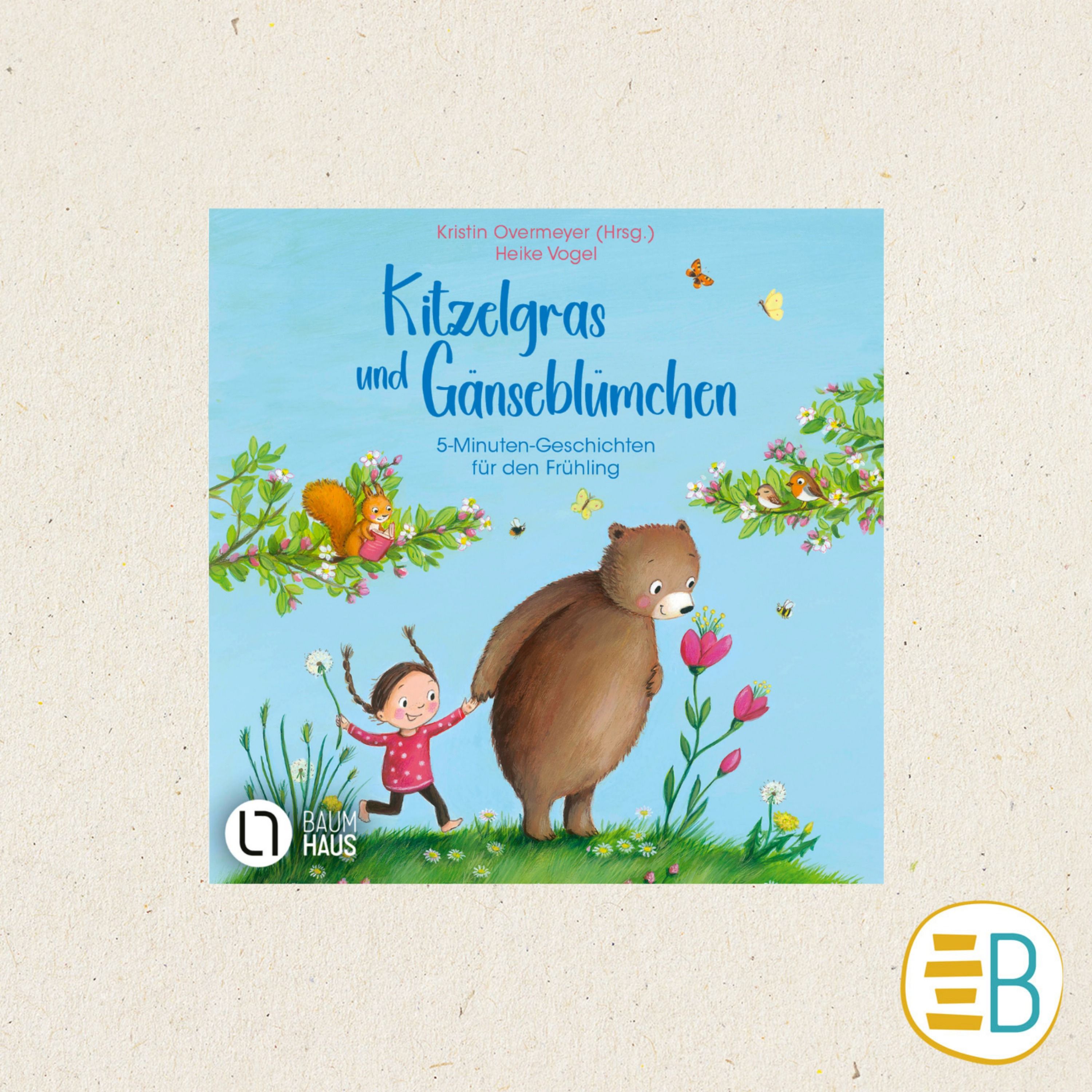 Kitzelgras und Gänseblümchen - Geschichten für den Frühling