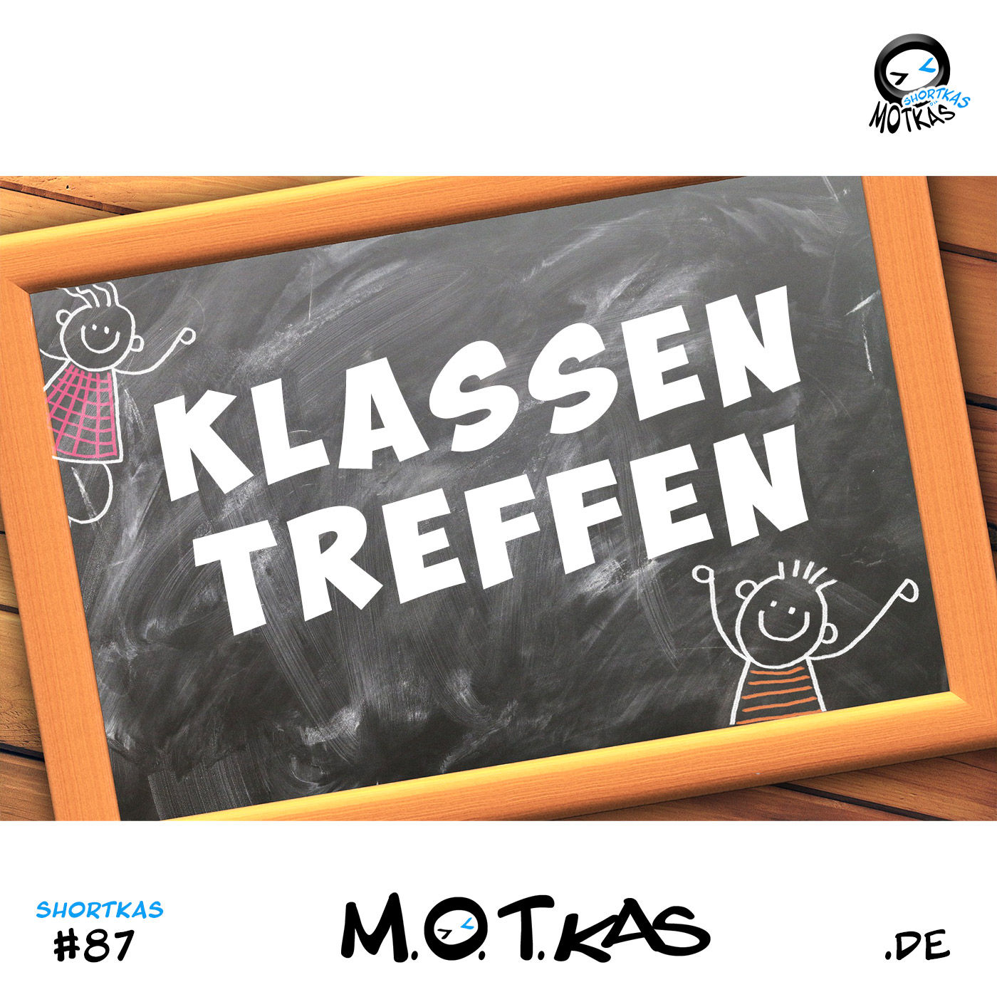 KLASSENTREFFEN | MOTKAS SHORTKAS EPS.87