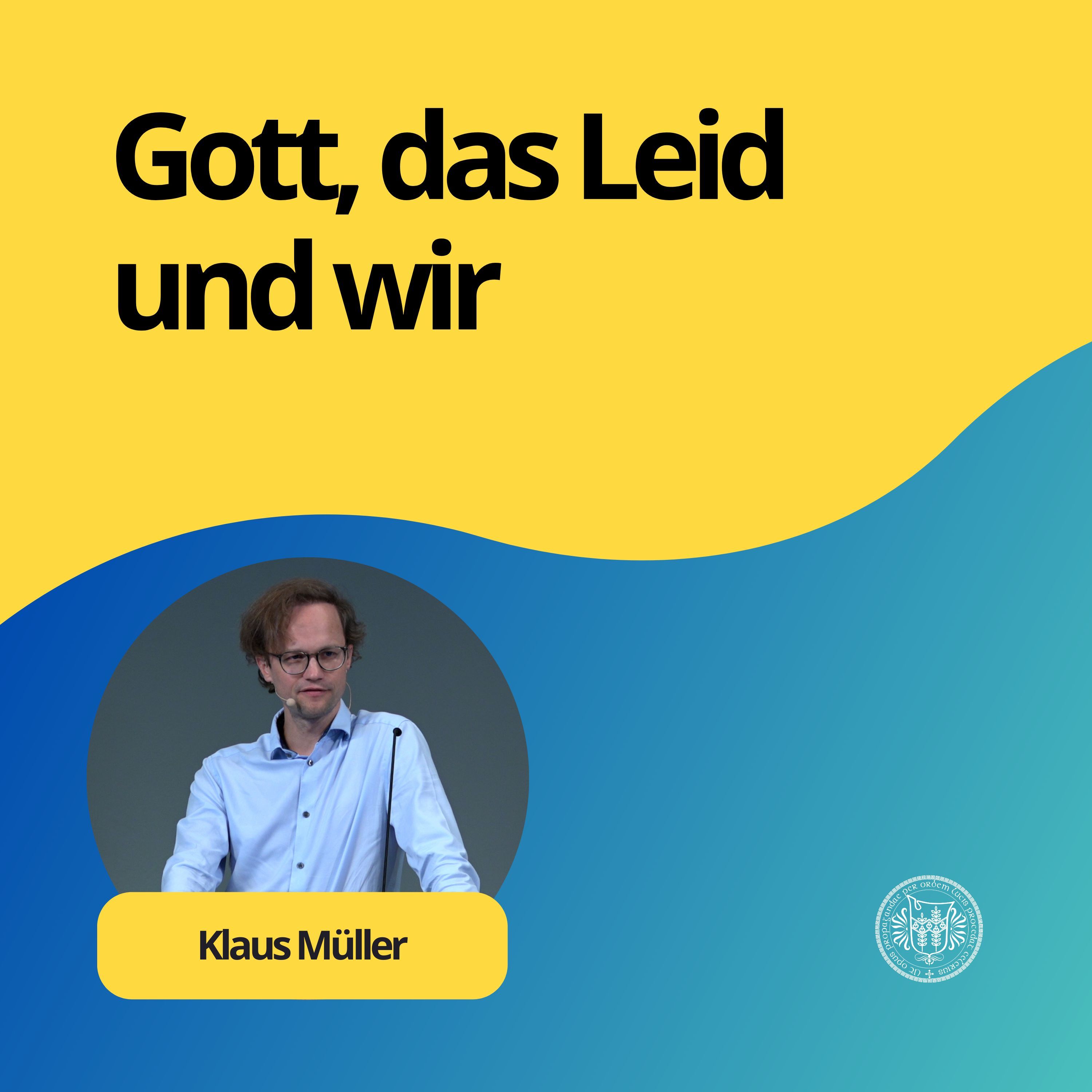 Klaus Müller: Gott, das Leid und wir