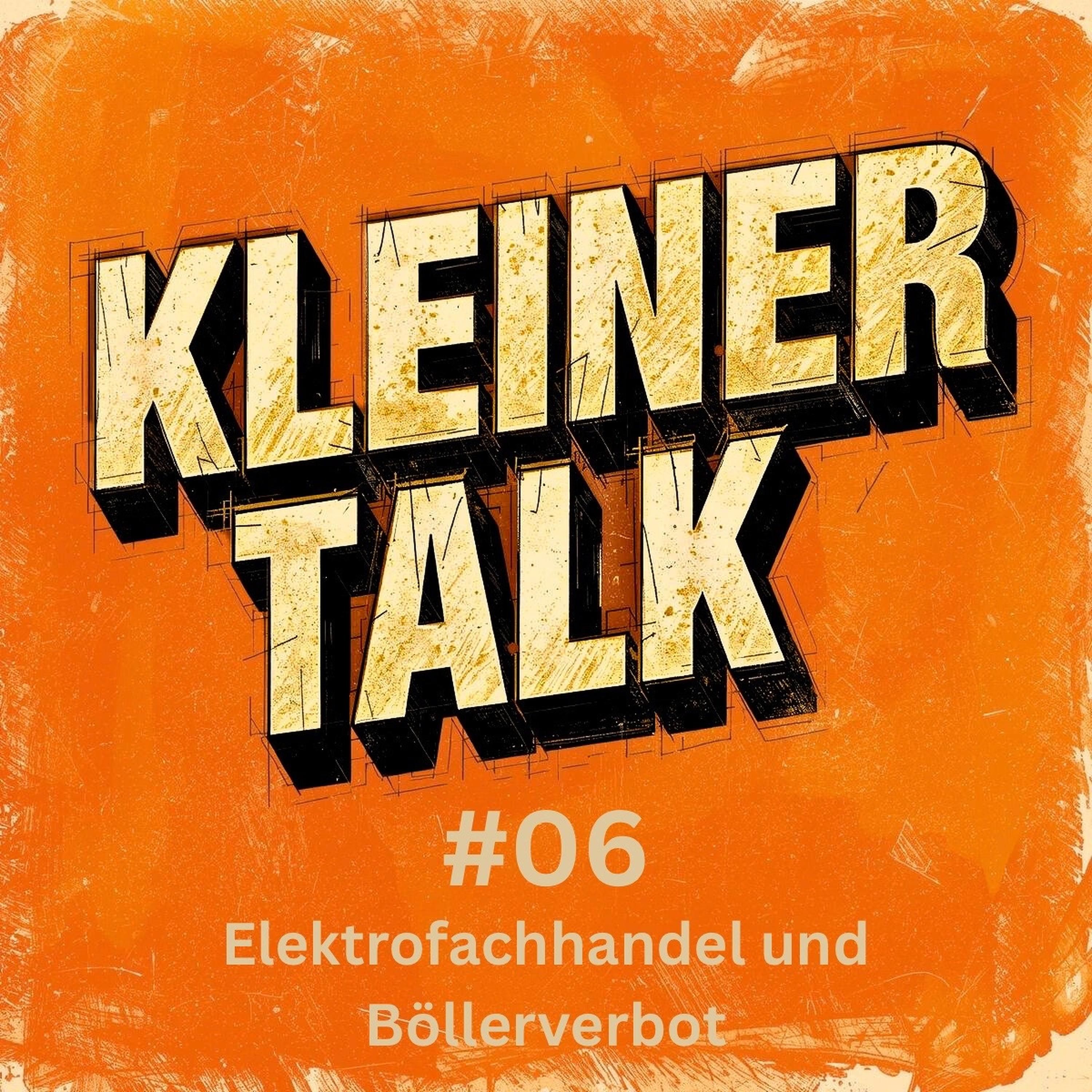 Kleiner Talk #06 - Elektrofachhandel und Böllerverbot