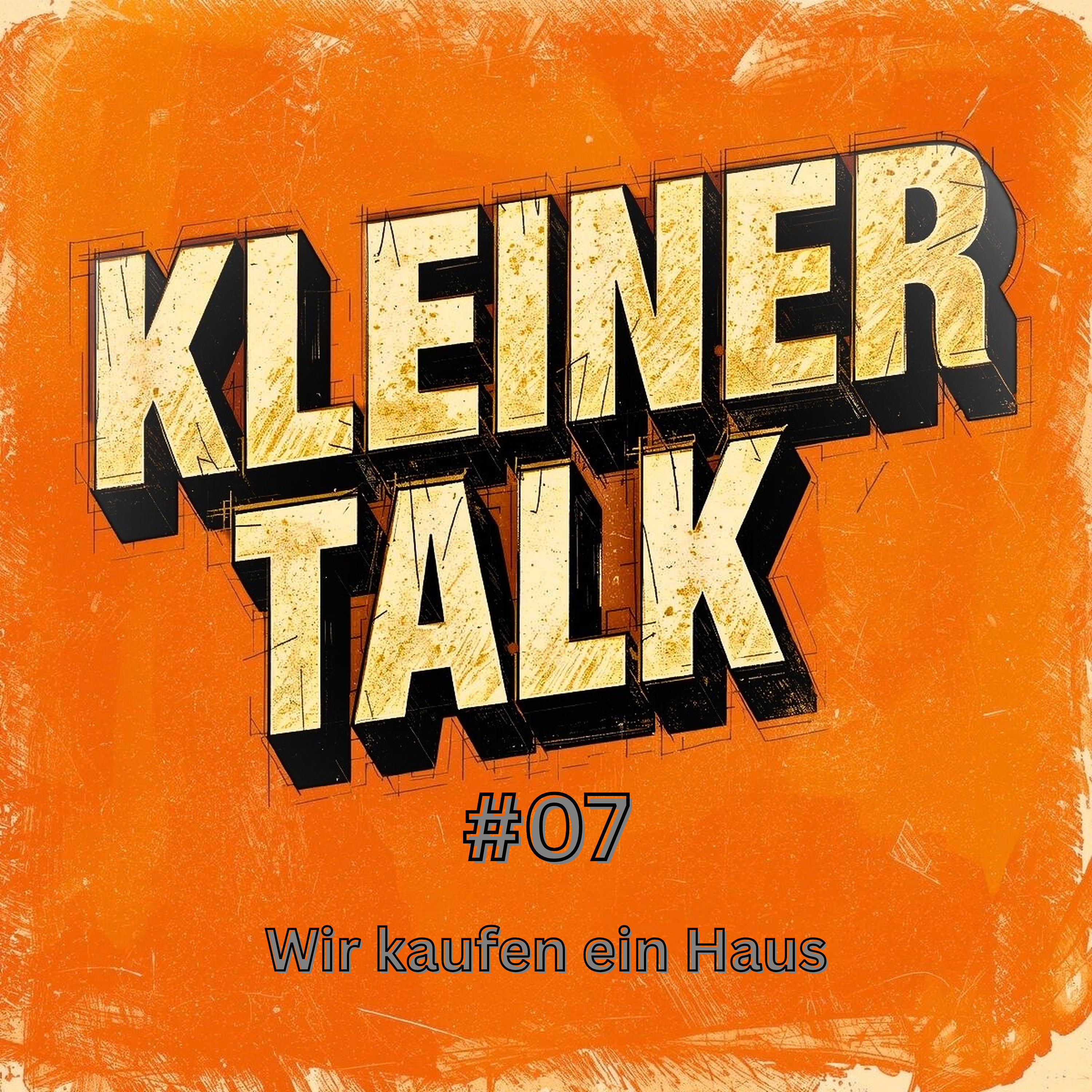 Kleiner Talk #07 - Wir kaufen ein Haus!