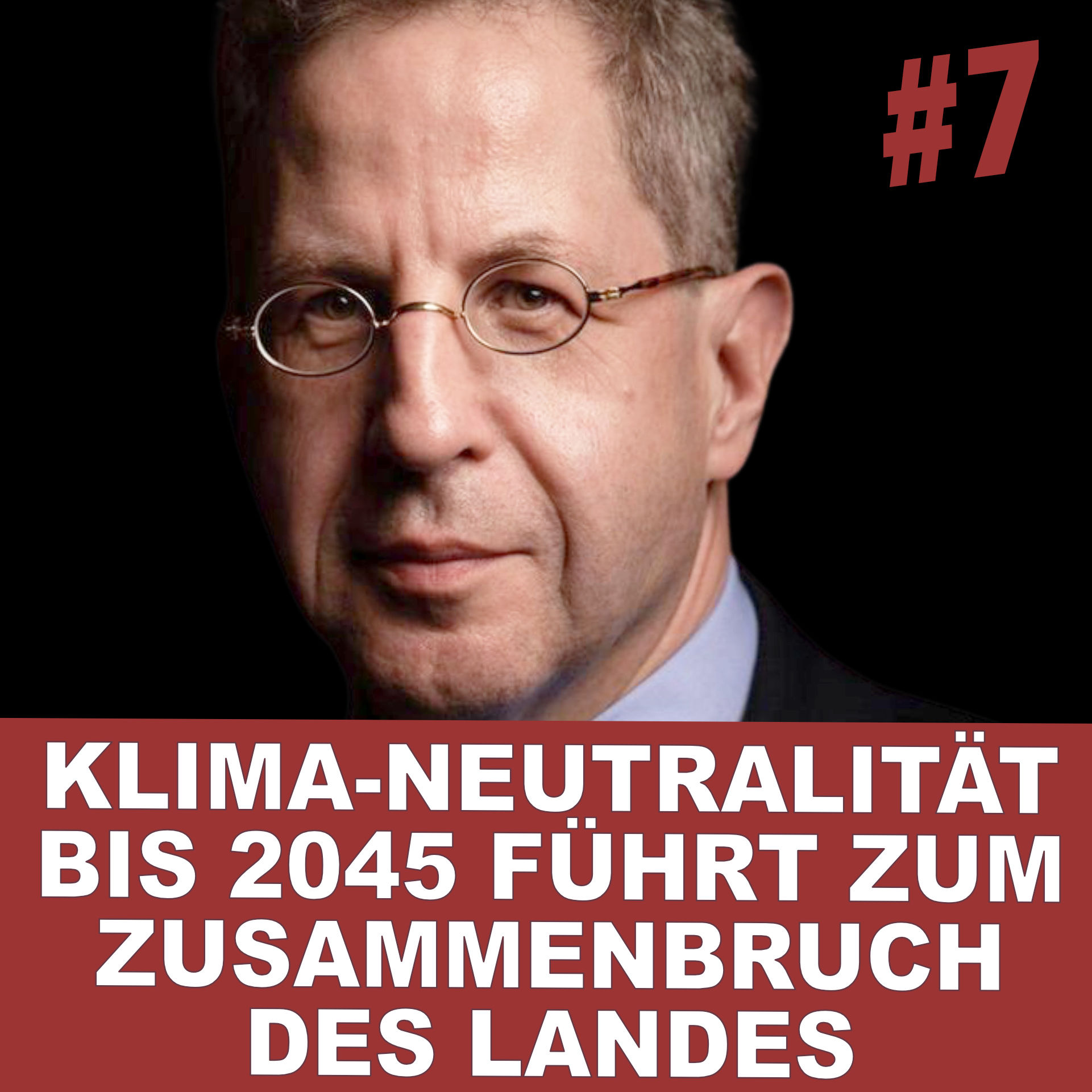 KLIMA-NEUTRALITÄT BIS 2045 FÜHRT ZUM ZUSAMMENBRUCH DES LANDES - Folge 7 - Hans-Georg Maaßen
