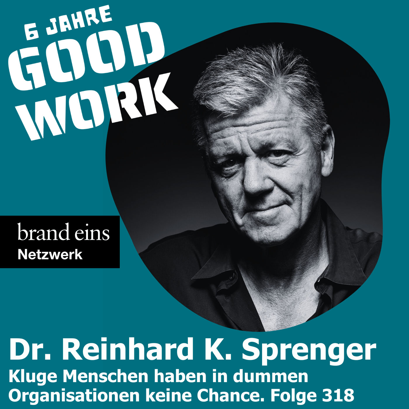Kluge Menschen haben in dummen Organisationen keine Chance. Dr. Reinhard K. Sprenger (318)