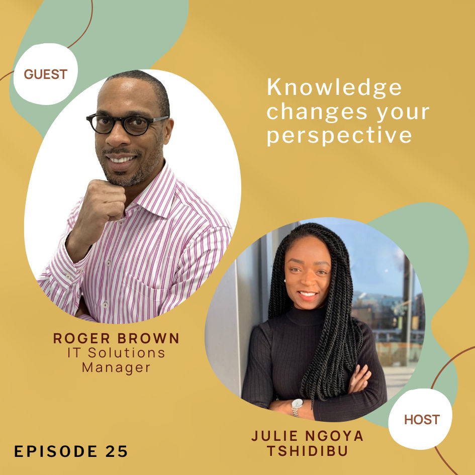 Knowledge changes your perspective; with Roger Brown
