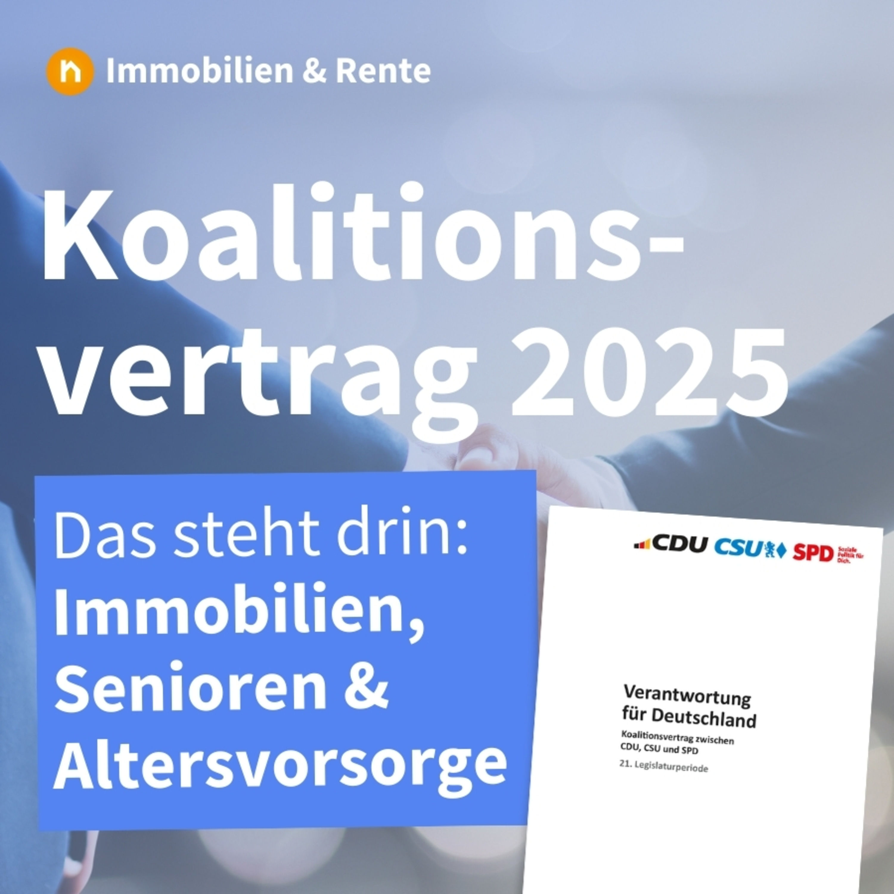 Koalitionsvertrag 2025: Was sich jetzt für Immobilienbesitzer und Senioren ändert