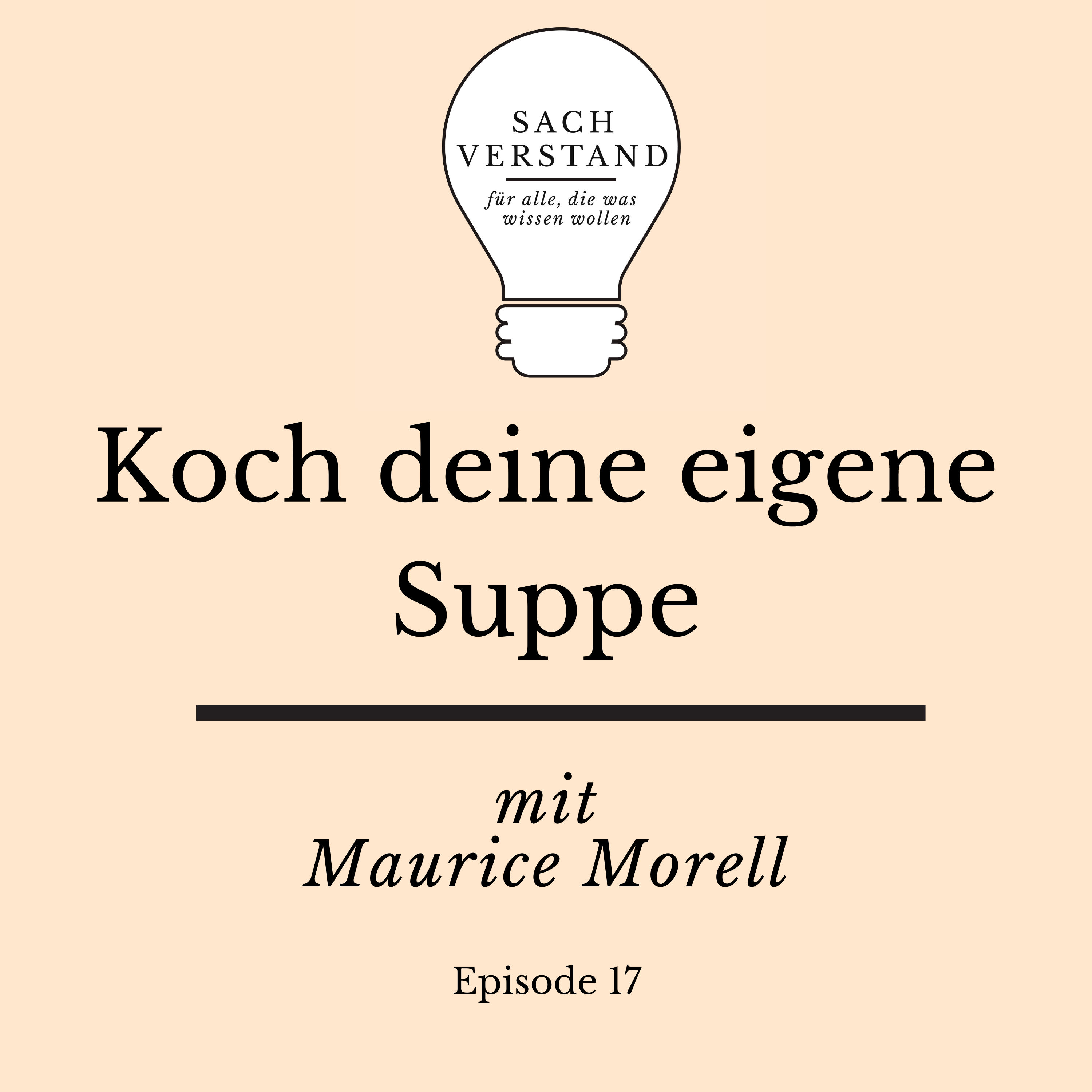 Koch deine eigene Suppe. Mit Maurice Morell (Episode 17)