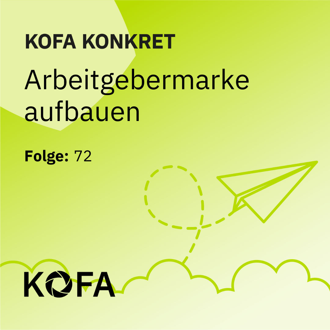 KOFA konkret: Arbeitgebermarke aufbauen