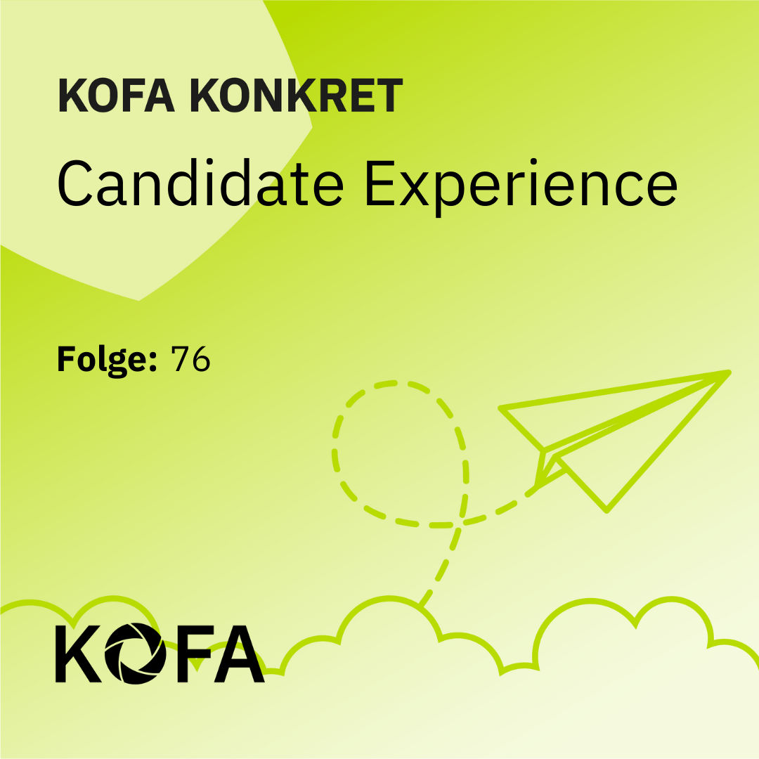 KOFA konkret: Candidate Experience – Positive Erlebnisse schaffen