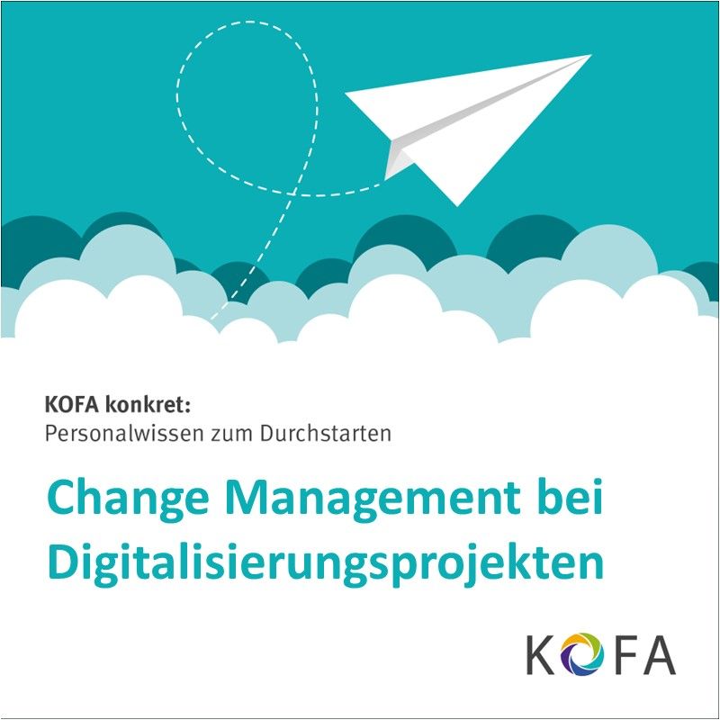 KOFA konkret: Change Management bei Digitalisierungsprojekten